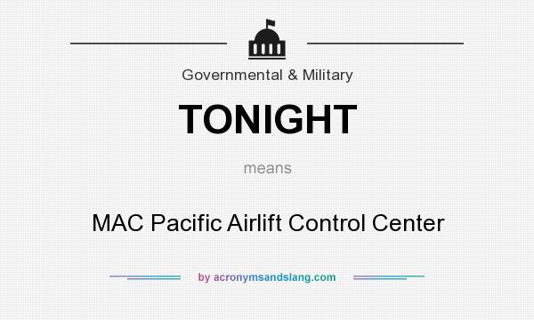 What does TONIGHT mean? It stands for MAC Pacific Airlift Control Center