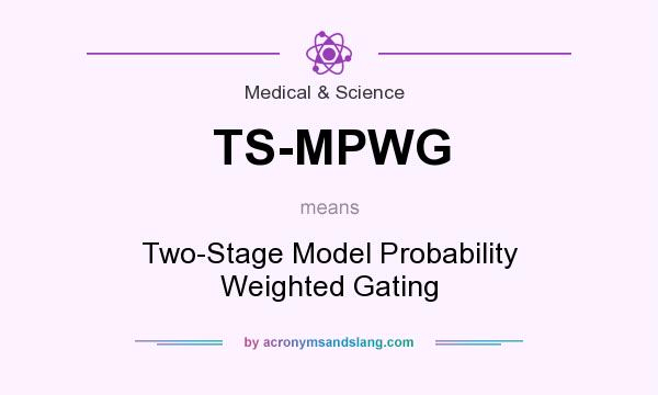 What does TS-MPWG mean? It stands for Two-Stage Model Probability Weighted Gating