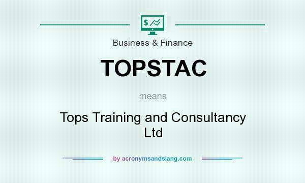 What does TOPSTAC mean? It stands for Tops Training and Consultancy Ltd