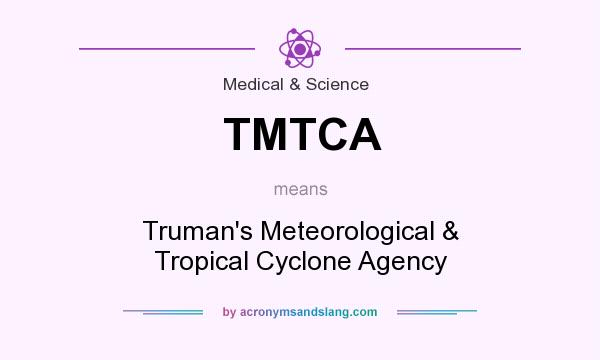 What does TMTCA mean? It stands for Truman`s Meteorological & Tropical Cyclone Agency