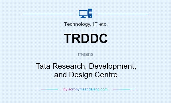 What does TRDDC mean? It stands for Tata Research, Development, and Design Centre