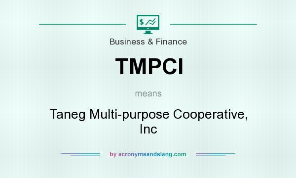What does TMPCI mean? It stands for Taneg Multi-purpose Cooperative, Inc
