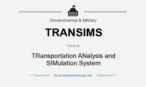 What does TRANSIMS mean? It stands for TRansportation ANalysis and SIMulation System