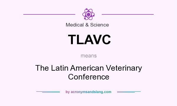 What does TLAVC mean? It stands for The Latin American Veterinary Conference