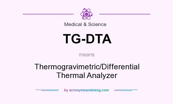 What does TG-DTA mean? It stands for Thermogravimetric/Differential Thermal Analyzer