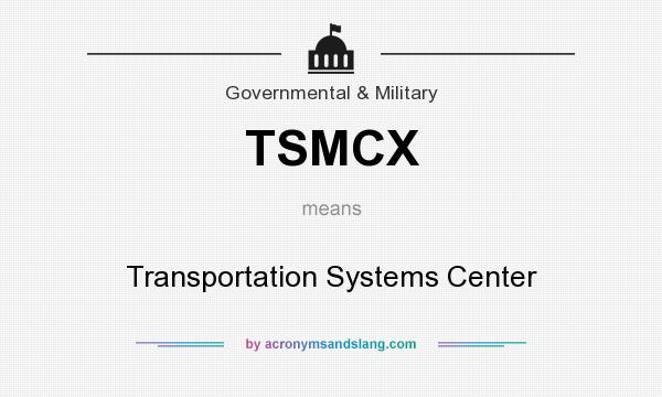 What does TSMCX mean? It stands for Transportation Systems Center