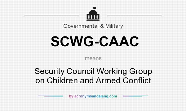 What does SCWG-CAAC mean? It stands for Security Council Working Group on Children and Armed Conflict