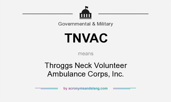 What does TNVAC mean? It stands for Throggs Neck Volunteer Ambulance Corps, Inc.