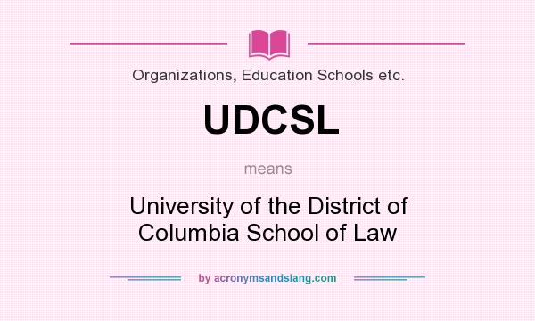 What does UDCSL mean? It stands for University of the District of Columbia School of Law