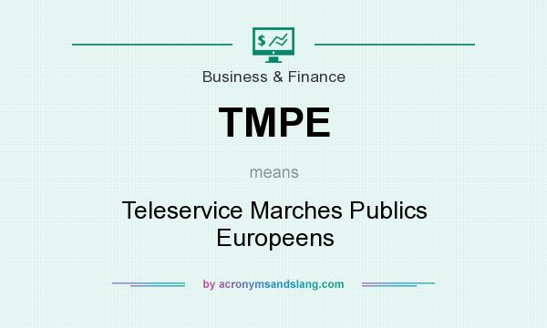 What does TMPE mean? It stands for Teleservice Marches Publics Europeens