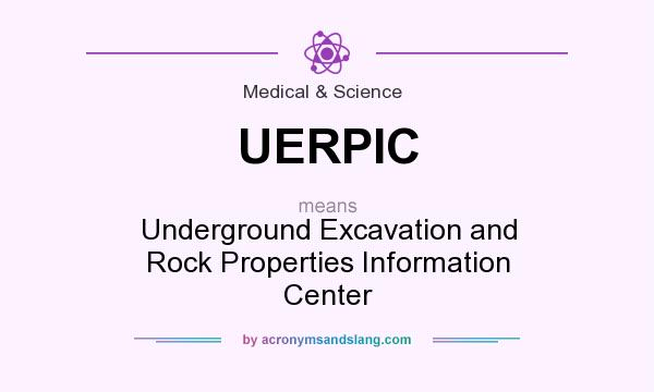 What does UERPIC mean? It stands for Underground Excavation and Rock Properties Information Center
