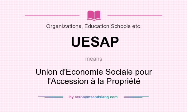 What does UESAP mean? It stands for Union d`Economie Sociale pour l`Accession à la Propriété