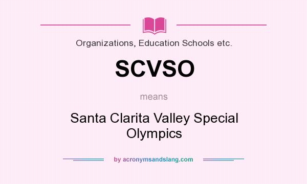 What does SCVSO mean? It stands for Santa Clarita Valley Special Olympics