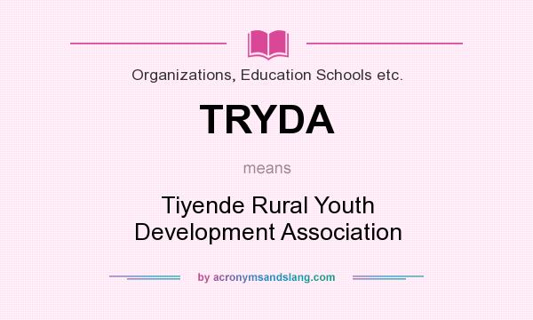What does TRYDA mean? It stands for Tiyende Rural Youth Development Association