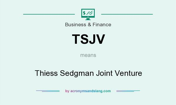 What does TSJV mean? It stands for Thiess Sedgman Joint Venture