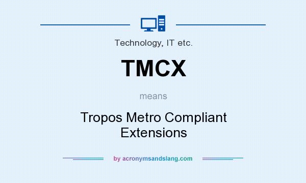 What does TMCX mean? It stands for Tropos Metro Compliant Extensions