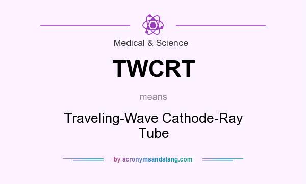 What does TWCRT mean? It stands for Traveling-Wave Cathode-Ray Tube