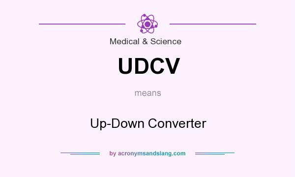 What does UDCV mean? It stands for Up-Down Converter