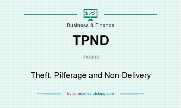 What does TPND mean? It stands for Theft, Pilferage and Non-Delivery