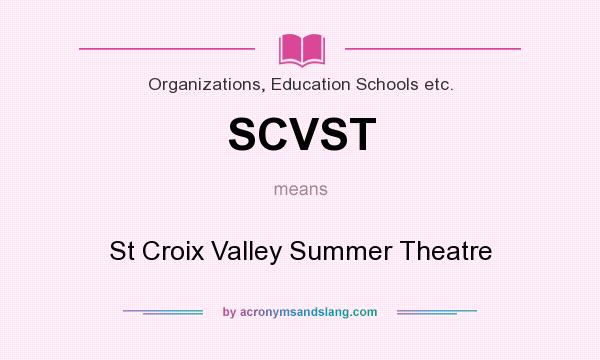 What does SCVST mean? It stands for St Croix Valley Summer Theatre