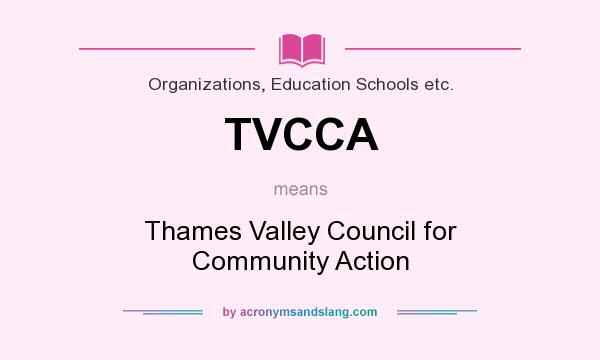 What does TVCCA mean? It stands for Thames Valley Council for Community Action