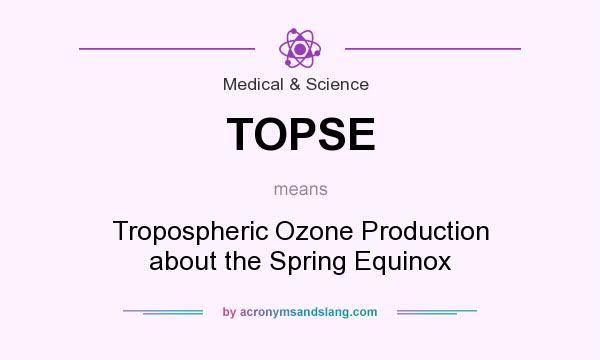 What does TOPSE mean? It stands for Tropospheric Ozone Production about the Spring Equinox