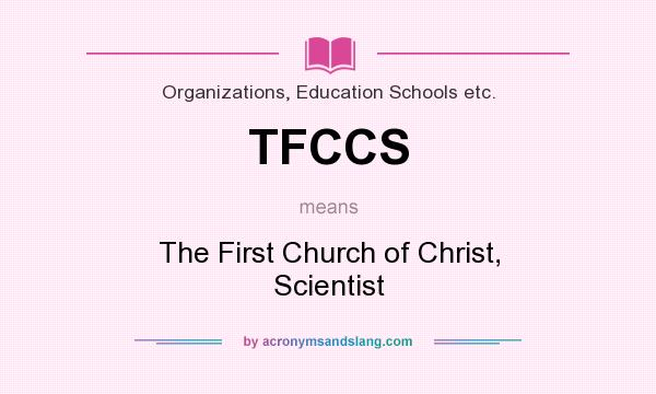 What does TFCCS mean? It stands for The First Church of Christ, Scientist
