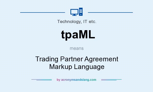 What does tpaML mean? It stands for Trading Partner Agreement Markup Language