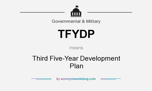 What does TFYDP mean? It stands for Third Five-Year Development Plan