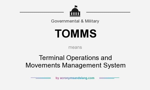 What does TOMMS mean? It stands for Terminal Operations and Movements Management System