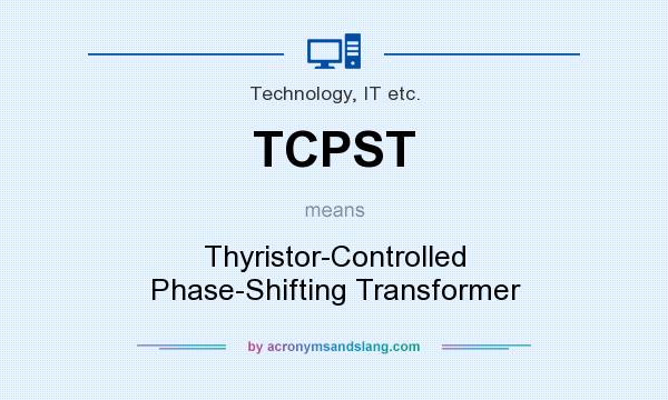 What does TCPST mean? It stands for Thyristor-Controlled Phase-Shifting Transformer