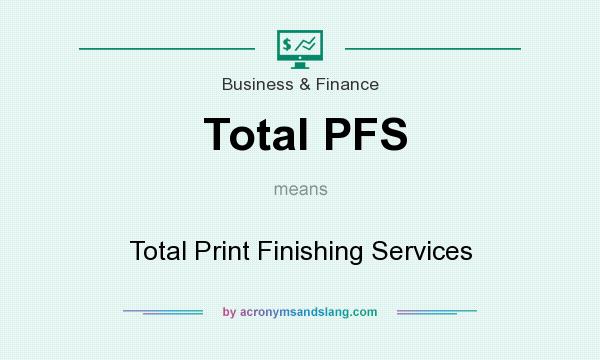 What does Total PFS mean? It stands for Total Print Finishing Services