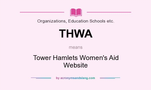 What does THWA mean? It stands for Tower Hamlets Women`s Aid Website