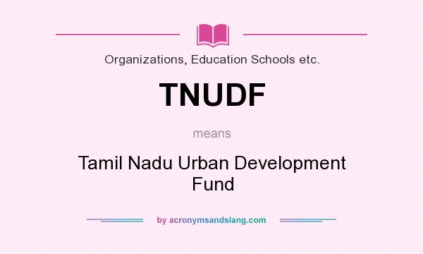 What does TNUDF mean? It stands for Tamil Nadu Urban Development Fund
