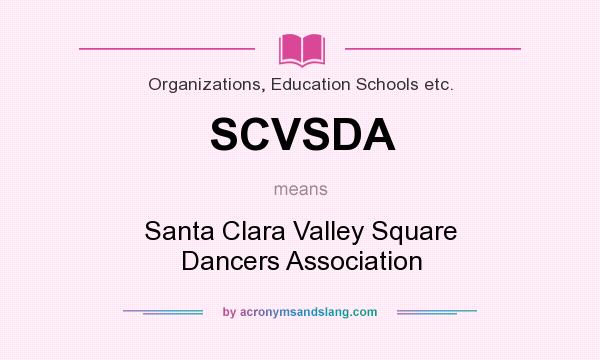 What does SCVSDA mean? It stands for Santa Clara Valley Square Dancers Association