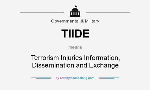 What does TIIDE mean? It stands for Terrorism Injuries Information, Dissemination and Exchange