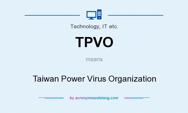 What does TPVO mean? It stands for Taiwan Power Virus Organization