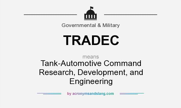 What does TRADEC mean? It stands for Tank-Automotive Command Research, Development, and Engineering