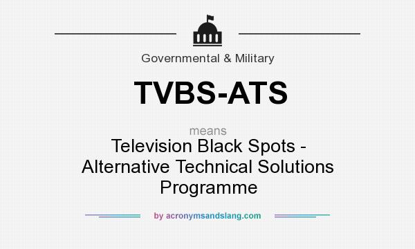 What does TVBS-ATS mean? It stands for Television Black Spots - Alternative Technical Solutions Programme