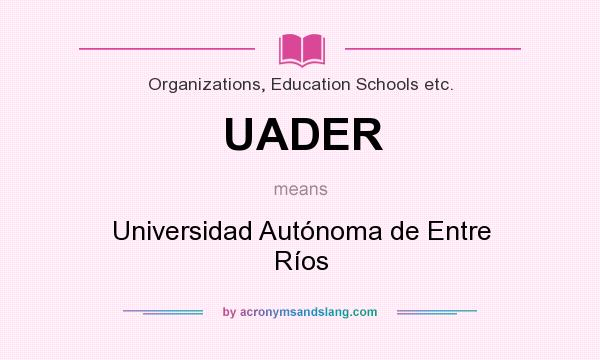 What does UADER mean? It stands for Universidad Autónoma de Entre Ríos