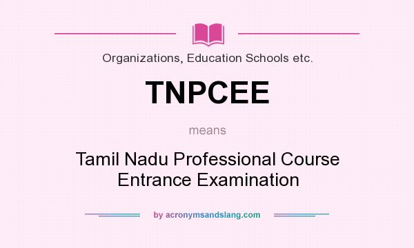 What does TNPCEE mean? It stands for Tamil Nadu Professional Course Entrance Examination