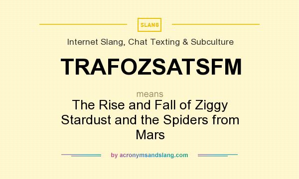 What does TRAFOZSATSFM mean? It stands for The Rise and Fall of Ziggy Stardust and the Spiders from Mars