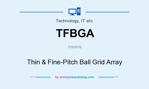 What does TFBGA mean? It stands for Thin & Fine-Pitch Ball Grid Array