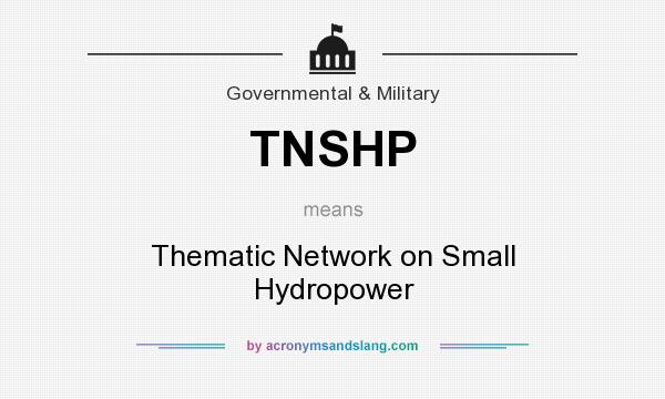 What does TNSHP mean? It stands for Thematic Network on Small Hydropower