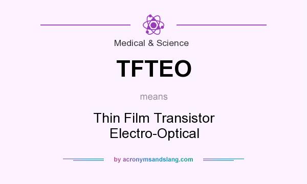 What does TFTEO mean? It stands for Thin Film Transistor Electro-Optical