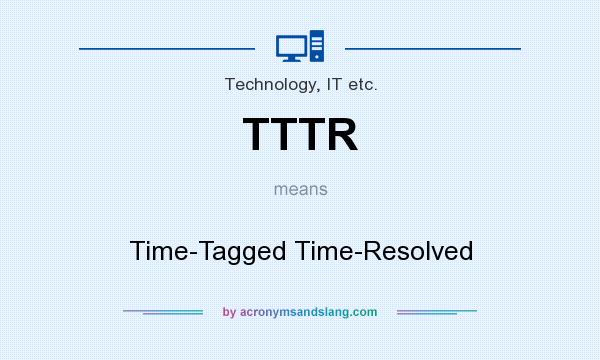 What does TTTR mean? It stands for Time-Tagged Time-Resolved