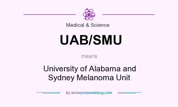 What does UAB/SMU mean? It stands for University of Alabama and Sydney Melanoma Unit