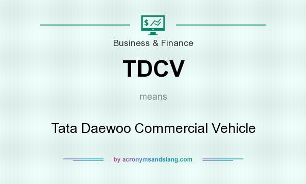 What does TDCV mean? It stands for Tata Daewoo Commercial Vehicle