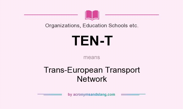 What does TEN-T mean? It stands for Trans-European Transport Network