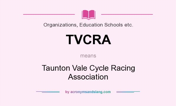 What does TVCRA mean? It stands for Taunton Vale Cycle Racing Association